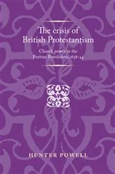 Book cover of The crisis of British Protestantism by Hunter Powell
