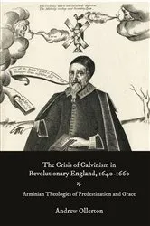 Book cover of The Crisis of Calvinism in Revolutionary England, 1640-1660 by Andrew Ollerton