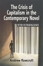 Book cover of The Crisis of Capitalism in the Contemporary Novel by Andrew Rowcroft