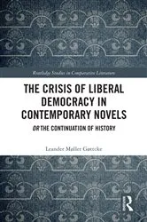 Book cover of The Crisis of Liberal Democracy in Contemporary Novels by Leander Møller Gøttcke