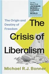 Book cover of The Crisis of Liberalism by Michael R.J. Bonner