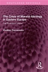 Book cover of The Crisis of Marxist Ideology in Eastern Europe by Vladimir Tismaneanu