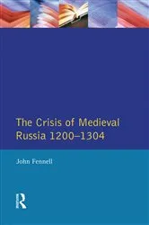 Book cover of The Crisis of Medieval Russia 1200-1304 by John Fennell