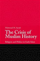 Book cover of The Crisis of Muslim History by Mahmoud M. Ayoub