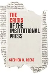 Book cover of The Crisis of the Institutional Press by Stephen D. Reese