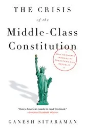 Book cover of The Crisis of the Middle-Class Constitution by Ganesh Sitaraman