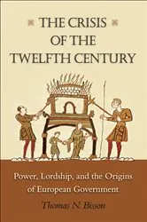Book cover of The Crisis of the Twelfth Century by Thomas N. Bisson