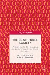 Book cover of The Crisis-Prone Society: A Brief Guide to Managing the Beliefs that Drive Risk in Business by I. Mitroff