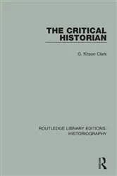 Book cover of The Critical Historian by G Kitson Clark