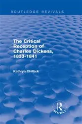 Book cover of The Critical Reception of Charles Dickens, 1833-1841 (Routledge Revivals) by Kathryn Chittick