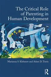 Book cover of The Critical Role of Parenting in Human Development by Marianna S. Klebanov