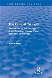 Book cover of The Critical Twilight (Routledge Revivals) by John Fekete