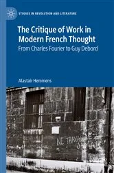 Book cover of The Critique of Work in Modern French Thought by Alastair Hemmens