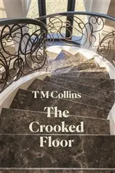 Book cover of The Crooked Floor (2nd ed.) by T M Collins
