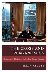 Book cover of The Cross and Reaganomics by Eric R. Crouse