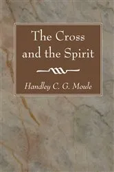 Book cover of The Cross and the Spirit by Handley C.G. Moule