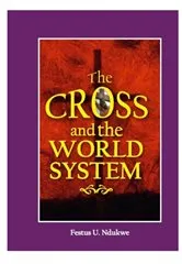 Book cover of The Cross And The World System by Festus Ndukwe
