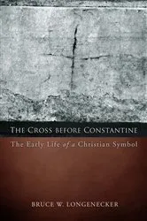 Book cover of The Cross before Constantine by Bruce W. Longenecker