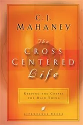 Book cover of The Cross-Centered Life by C.J. Mahaney