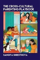 Book cover of The Cross-Cultural Parenting Playbook by Sangita Shresthova