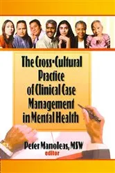Book cover of The Cross-Cultural Practice of Clinical Case Management in Mental Health by Peter Manoleas