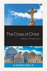 Book cover of The Cross of Christ by W. Richard Oakes