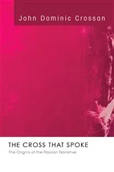 Book cover of The Cross that Spoke by John Dominic Crossan
