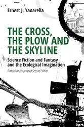 Book cover of The Cross, the Plow and the Skyline by Ernest J. Yanarella