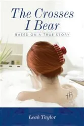 Book cover of The Crosses I Bear by Leah Taylor
