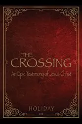 Book cover of The Crossing - An Epic Testimony of Jesus Christ by Unknown