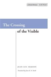 Book cover of The Crossing of the Visible by Jean-Luc Marion