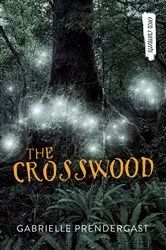 Book cover of The Crosswood by Gabrielle Prendergast