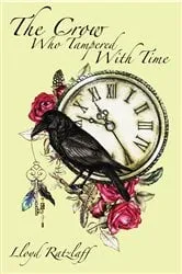 Book cover of The Crow Who Tampered With Time (2nd ed.) by Lloyd Ratzlaff