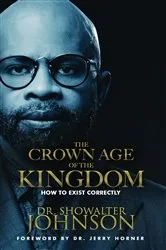 Book cover of The Crown Age Of The Kingdom by Dr. Showalter Johnson