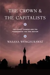 Book cover of The Crown and the Capitalists by Wasana Wongsurawat