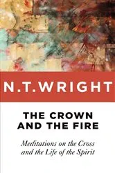 Book cover of The Crown and the Fire by N. T. Wright