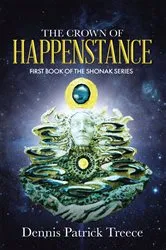 Book cover of The Crown of Happenstance by Treece, Dennis Patrick, Patrick