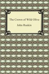 Book cover of The Crown of Wild Olive by John Ruskin