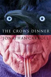 Book cover of The Crow's Dinner by Jonathan Carroll