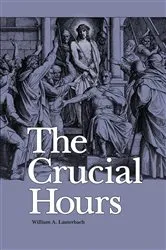 Book cover of The Crucial Hours by William A Lauterbach