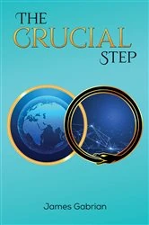 Book cover of The Crucial Step by James Gabrian