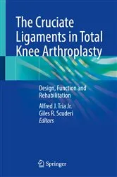 Book cover of The Cruciate Ligaments in Total Knee Arthroplasty by Alfred J. Tria Jr.
