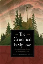 Book cover of The Crucified Is My Love by Johann Ernst von Holst