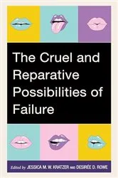 Book cover of The Cruel and Reparative Possibilities of Failure by Jessica M. W. Kratzer