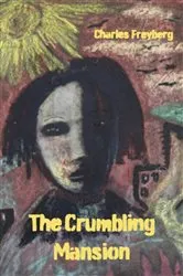 Book cover of The Crumbling Mansion by Charles Freyberg