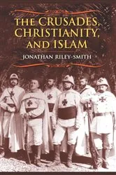 Book cover of The Crusades, Christianity, and Islam by Jonathan Riley-Smith