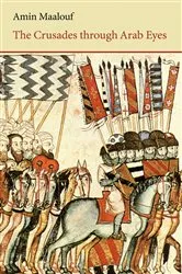 Book cover of The Crusades Through Arab Eyes by Amin Maalouf
