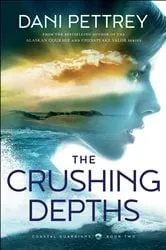 Book cover of The Crushing Depths (Coastal Guardians Book #2) by Dani Pettrey