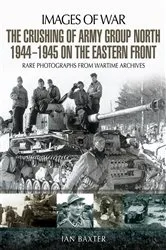 Book cover of The Crushing of Army Group North 1944–1945 on the Eastern Front by Ian Baxter