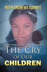 Book cover of The Cry of Our Children by Ruth Andrews Garnes